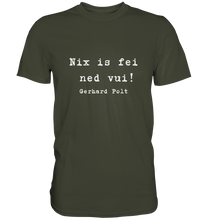 Lade das Bild in den Galerie-Viewer, Gerhard Polt T-Shirt "Nix is fei ned vui!" - Premium Shirt - Premium Shirt