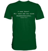 Lade das Bild in den Galerie-Viewer, Gerhard Polt T-Shirt "A neue Leber? OK,- aber nur von einem Fundamentalisten" - Premium Shirt - Premium Shirt