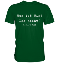 Lade das Bild in den Galerie-Viewer, Gerhard Polt T-Shirt "Wer ist wir? Ich nicht!" - Premium Shirt