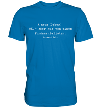 Lade das Bild in den Galerie-Viewer, Gerhard Polt T-Shirt "A neue Leber? OK,- aber nur von einem Fundamentalisten" - Premium Shirt - Premium Shirt