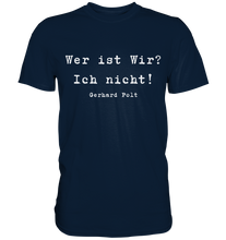 Lade das Bild in den Galerie-Viewer, Gerhard Polt T-Shirt "Wer ist wir? Ich nicht!" - Premium Shirt