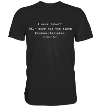 Lade das Bild in den Galerie-Viewer, Gerhard Polt T-Shirt "A neue Leber? OK,- aber nur von einem Fundamentalisten" - Premium Shirt - Premium Shirt